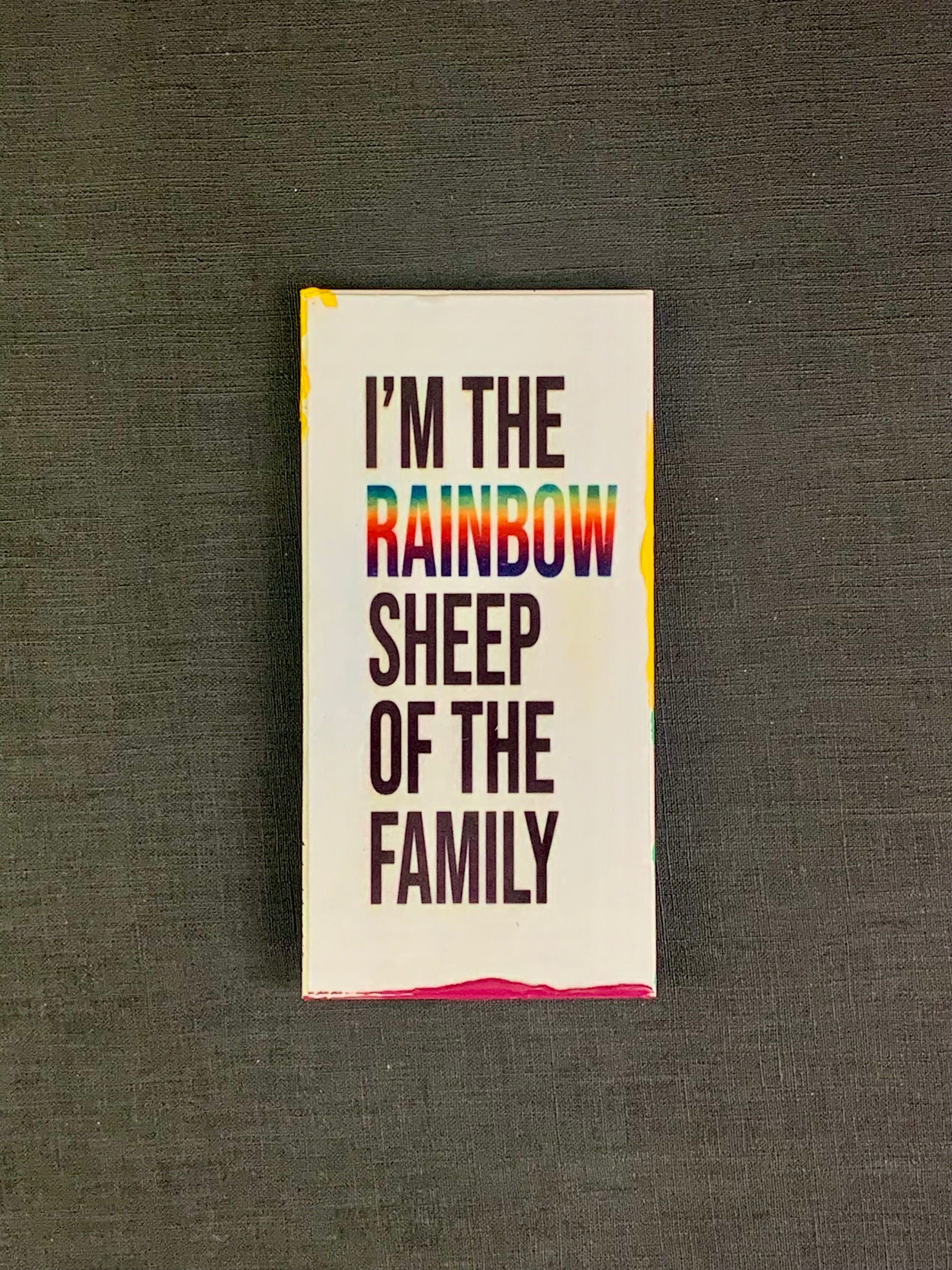 I'm the rainbow sheep of the family